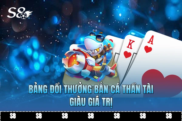 Bảng đổi thưởng bắn cá thần tài giàu giá trị