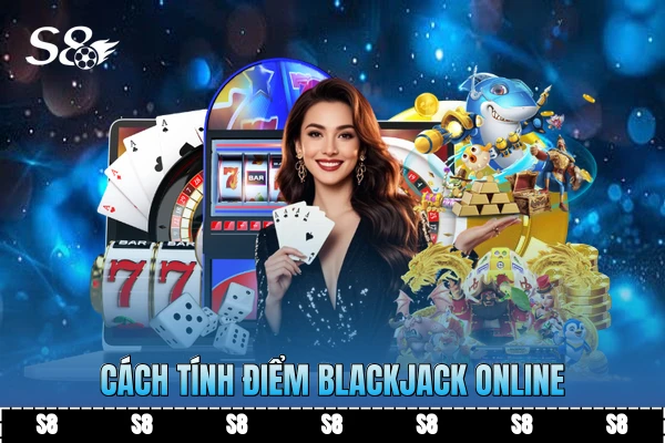 Cách tính điểm Blackjack online