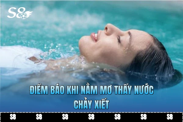 Điềm báo khi nằm mơ thấy nước chảy xiết