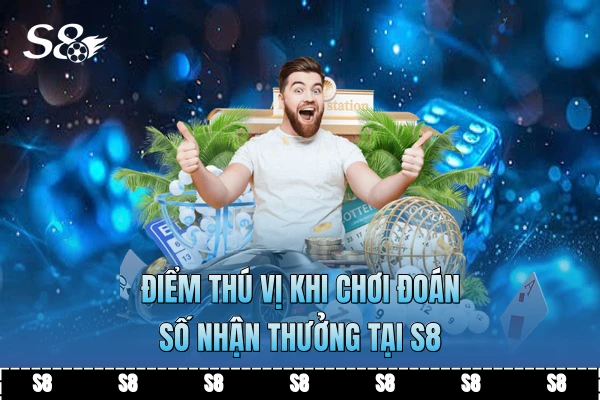 Điểm thú vị khi chơi đoán số nhận thưởng tại S8