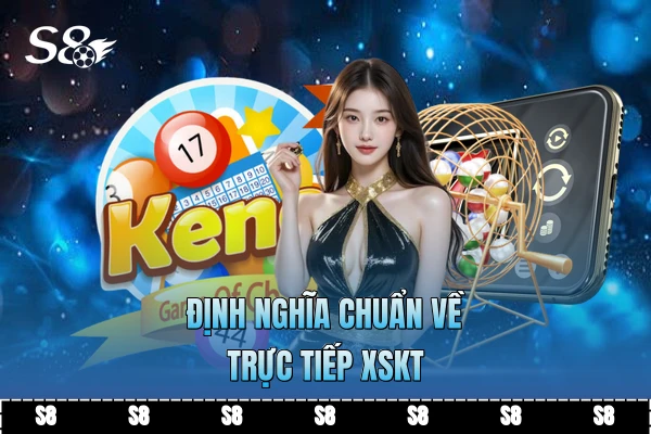 Định nghĩa chuẩn về trực tiếp XSKT