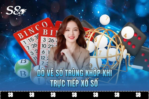 Dò vé số trùng khớp khi trực tiếp xổ số