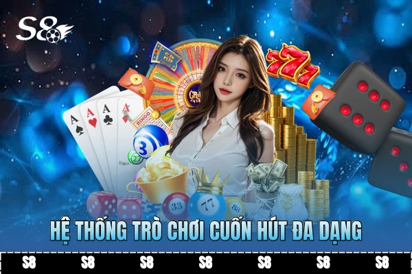 Hệ thống trò chơi cuốn hút đa dạng