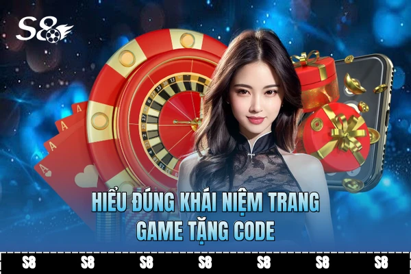 Hiểu đúng khái niệm trang game tặng code