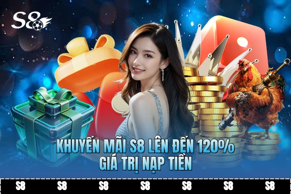 Khuyến mãi S8 lên đến 120% giá trị nạp tiền