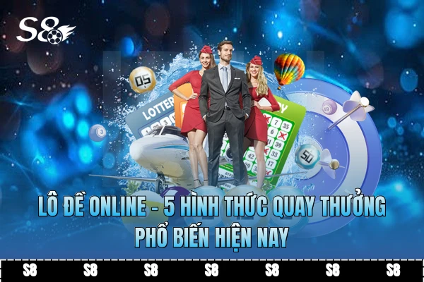Lô Đề Online - 5 Hình Thức Quay Thưởng Phổ Biến Hiện Nay