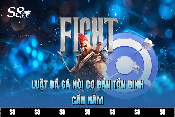 Luật đá gà nòi cơ bản tân binh cần nắm