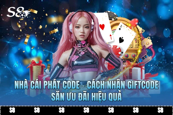 Nhà Cái Phát Code - Cách Nhận GiftCode Săn Ưu Đãi Hiệu Quả