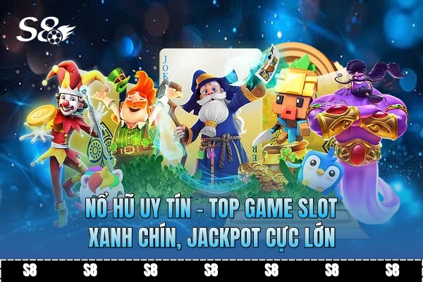Nổ Hũ Uy Tín - Top Game Slot Xanh Chín, Jackpot Cực Lớn