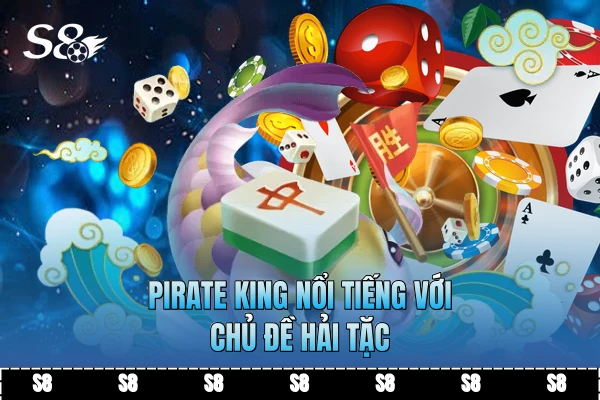 Pirate King nổi tiếng với chủ đề hải tặc