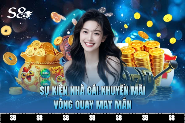 Sự kiện nhà cái khuyến mãi vòng quay may mắn