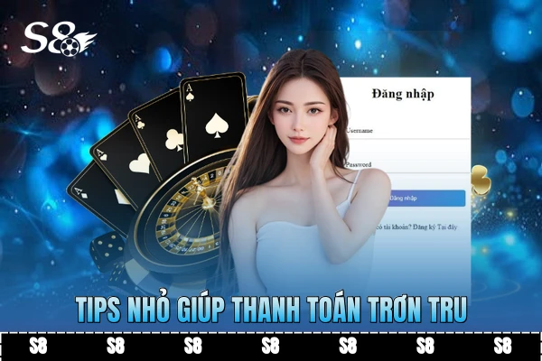 Tips nhỏ giúp thanh toán trơn tru Tips nhỏ giúp thanh toán trơn tru