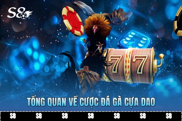 Tổng quan về cược đá gà cựa dao