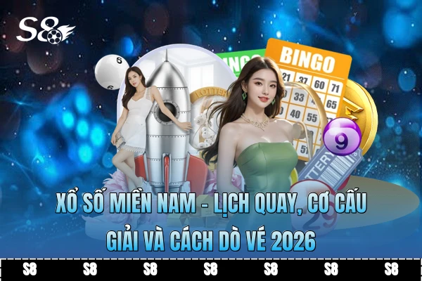 Xổ Số Miền Nam - Lịch Quay, Cơ Cấu Giải Và Cách Dò Vé 2026