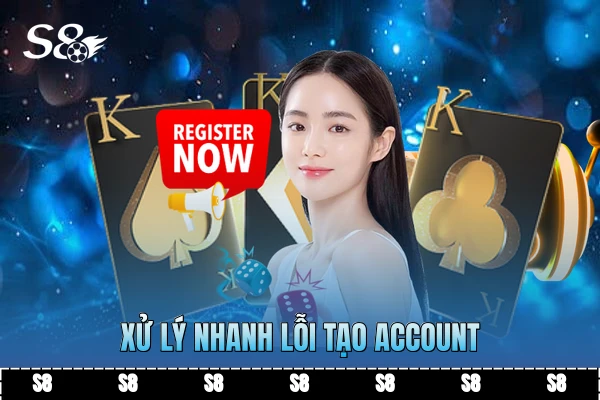 Xử lý nhanh lỗi tạo account
